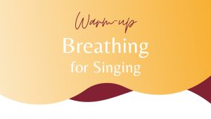 Breathing for Singing